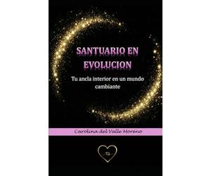 Santuario en Evolución: Tu ancla interior en un mundo cambiante.