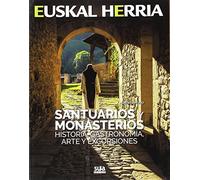 Santuarios y monasterios: Historia, gastronomia, arte y excursiones: 24 (Euskal Herria)