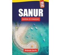 SANUR GUIDA DI VIAGGIO 2026: Esplora spiagge, passeggiate costiere, cucina locale, mercati e consigli pratici di viaggio nel sud-est di Bali