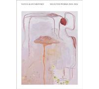 Sanya Kantarovsky: Selected Works 2010-2024