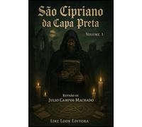 São Cipriano da Capa Preta: O Grande Livro de Magia e Exorcismos (Quantum Paradigma As Fronteiras do Infinito)