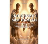 SÃO COSME E SÃO DAMIÃO: MÁRTIRES CRISTÃOS E MÉDICOS, SÃO POPULARES EM VÁRIAS PARTES DO MUNDO, ESPECIALMENTE NO BRASIL, ONDE SÃO PADROEIROS DAS CRIANÇAS (SANTIDADES)