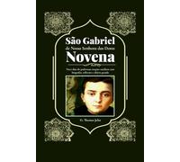 São Gabriel de Nossa Senhora das Dores: Nove dias de poderosas orações católicas com biografia, reflexões e diário guiado