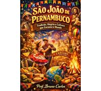 São João de Pernambuco: Tradição, Alegria e Cultura que Encanta o Mundo
