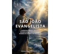 SÃO JOÃO EVANGELISTA: O APÓSTOLO AMADO, SÃO JOÃO É REVERENCIADO COMO O AUTOR DO EVANGELHO DE JOÃO E DO APOCALIPSE (SANTIDADES)