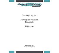 São Jorge, Açores Marriage Dispensation Transcripts 1683-1830