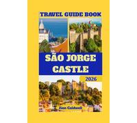 São Jorge Castle Travel Guide: Journey Through History, Hills, And Panoramic Wonders (World Tour)