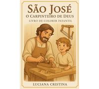 São José - O Carpinteiro de Deus: Livro de Colorir Infantil