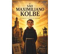 SÃO MAXIMILIANO KOLBE (UNIVERSO CATÓLICO KIDS)