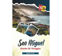 SAO MIGUEL GUIDA DI VIAGGIO 2026: Scopri gemme nascoste, monumenti storici, consigli di viaggio ed esperienze di vacanza indimenticabili