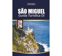 SÃO MIGUEL GUIDA TURISTICA DI 2026: Il tuo compagno essenziale per l'isola verde delle Azzorre Scopri laghi vulcanici, sorgenti termali, avvistamento di balene e cultura locale
