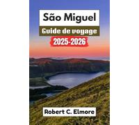 São Miguel Guide de voyage 2025-2026: Conseils pratiques sur les restaurants, les activités, les transports et les excursions uniques