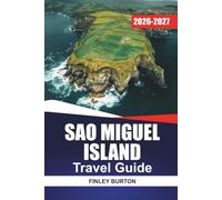 SAO MIGUEL ISLAND Travel Guide 2026-2027: Crater Lakes, Hot Springs, Coastal Hikes, Whale Watching, and Local Food in the Azores