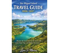 São Miguel Island Travel Guide 2026-2027: Discover the Green Heart of the Azores with Scenic Road Trips, and Hidden Adventures