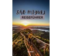SÃO MIGUEL REISEFÜHRER 2025-2026: Der ultimative Reiseplaner für die Azoreninseln mit Top-Aktivitäten, Geheimtipps, heißen Quellen, Walbeobachtungen und Unterkünften in São Miguel, Portugal