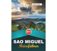 SAO MIGUEL REISEFÜHRER 2027: Insider-Tipps, versteckte Schätze und unvergessliche Abenteuer