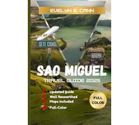 Sao Miguel Travel Guide 2025 (Full-Color): Discover the Beauty and Adventure of The Azores