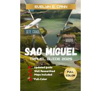 Sao Miguel Travel Guide 2025 (Full-Color): Discover the Beauty and Adventure of The Azores