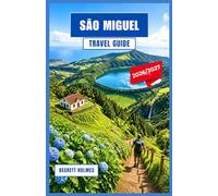São Miguel Travel Guide 2026-2027: Discover Volcanic Lakes, Coastal Villages, Hot Springs, Scenic Drives, and Local Life in the Azores, Portugal