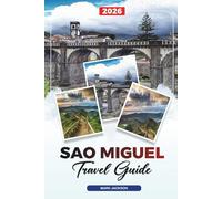SAO MIGUEL TRAVEL GUIDE 2026: Discover Hidden Gems, Historic Landmarks, Travel Tips, and Unforgettable Vacation Experiences
