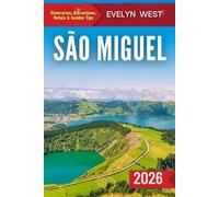 São Miguel Travel Guide 2026: Your Complete Azores Travel Companion-Itineraries, Attractions, Hotels & Insider Tips