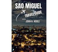 Sao Miguel Travel Guide (John N. Noble's Journeys That Stays With You)