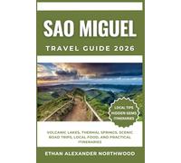SAO MIGUEL TRAVEL GUIDE: Volcanic Lakes, Thermal Springs, Scenic Road Trips, Local Food, and Practical Itineraries