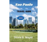 Sao Paolo Travel Guide 2026: Discover Brazil’s Beating Heart - Art, Culture, Cuisine, and Urban Life Revealed (Journeys Across Global Horizons: ... culture, & adventure in each destination)