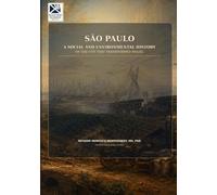 São Paulo: A Social and Environmental History of the City That Transformed Brazil: A Comprehensive Dialectical Approach