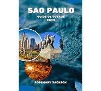 SÃO PAULO GUIDE DE VOYAGE 2025: Sao Paulo 2025 : tout ce que vous devez savoir