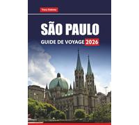 SÃO PAULO GUIDE DE VOYAGE 2026: Découvrez les principales attractions, les choses à faire, la cuisine locale et des conseils pratiques dans la plus grande ville du Brésil
