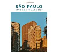 SÃO PAULO GUIDE DE VOYAGE 2026: Un guide culturel et culinaire de la mégapole brésilienne.