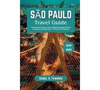 São Paulo Travel Guide 2025 - 2026: Discover Brazil’s Culture, Cuisine, Nightlife, Shopping, Outdoor Adventures, and Hidden Gems - From a Local’s Perspective