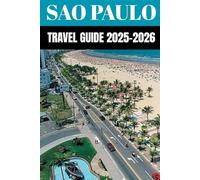 Sao Paulo Travel Guide 2025-2026: Insider Secrets to Exploring Brazil’s Cultural Capital of Art, Food & Urban Adventure