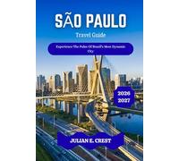 São Paulo Travel Guide 2026 - 2027: Experience The Pulse Of Brazil’s Most Dynamic City