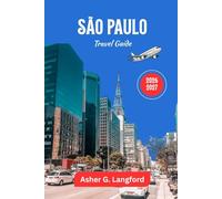 São Paulo Travel Guide 2026 - 2027: Uncover the Vibrant Energy, Gastronomy, and Architecture of Brazil’s Cultural and Economic Powerhouse (Hidden Horizons Journeys: A New Way to See the World)