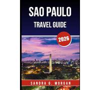 SAO PAULO TRAVEL GUIDE 2026: Discover Culture, Food, Nightlife, and Hidden Gems in Brazil’s Vibrant Metropolis