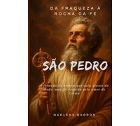 “São Pedro Da Fraqueza à Rocha da Fé”: A jornada do homem que caiu diante do medo, mas foi erguido pelo amor de Cristo. (OS SANTOS DE TODO DIA)