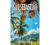 SÃO SEBASTIÃO TRAVEL GUIDE 2025: Beyond the Beach: Immersive Journey in Brazil’s Coastal
