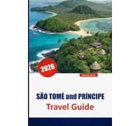 SÃO TOMÉ and PRÍNCIPE TRAVEL GUIDE 2026: Discover Hidden Gems, Beaches, Cultural Experiences, and Practical Tips for Visiting West Africa’s Islands