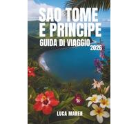 SAO TOME E PRINCIPE GUIDA DI VIAGGIO 2026: Foreste pluviali, spiagge e l'arte di vivere sull'isola