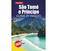 São Tomé e Príncipe GUIDA DI VIAGGIO 2026: Scopri le gemme nascoste, le spiagge, la cucina locale, i siti culturali e i consigli pratici per visitare le isole dell'Africa occidentale