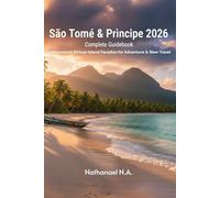 São Tomé & Príncipe 2026 Complete Guidebook: Undiscovered African Island Paradise for Adventure & Slow Travel (The World Explorer Series)