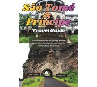 São Tomé & Príncipe Travel Guide 2026 - 2027: Your Ultimate Guide to Exploring Africa’s Hidden Island Paradise, Beaches, Wildlife, and Rainforest Adventures