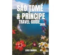 SÃO TOMÉ & PRÍNCIPE TRAVEL GUIDE 2026: Rainforests, Beaches, and the Art of Island Living