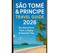 São Tomé & Príncipe Travel Guide 2026: Top Attractions, Food, Lodging & Essential Tips