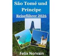 São Tomé und Príncipe Reiseführer 2026: Strände, Regenwälder, Reiserouten, Kosten, Kultur und praktische Reisetipps für eine entspannte und sorgfältig geplante Inselreise