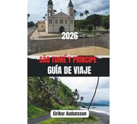 SÃO TOMÉ Y PRÍNCIPE GUÍA DE VIAJE 2026: Experimenta la belleza intacta, la cálida cultura y las maravillas naturales de una isla rara Escape