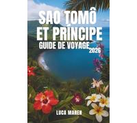 SAO TOMÔ ET PRÍNCIPE GUIDE DE VOYAGE 2026: Forêts tropicales, plages et art de vivre insulaire