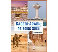 Saoedi-Arabië reisgids 2025: Tijd om te bezoeken, must-see plekken, Top accommodaties, regels en voorschriften om te volgen, en de beste restaurants in het hele land